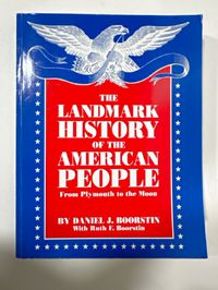 The Landmark History of the American People From Plymouth to the Moon