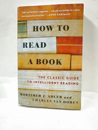 How to Read a Book: The Classic Guide to Intelligent Reading