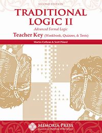 Traditional Logic II Teacher Key (Workbook, Quizzes, & Tests)