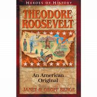 Heroes of History: Theodore Roosevelt: An American Original
