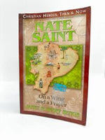 Christian Heroes: Then & Now Nate Saint; On a Wing and a Prayer