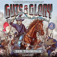 Guts & Glory; The American Civil War