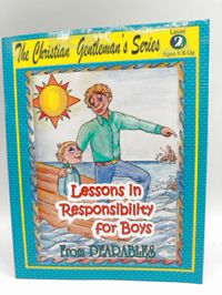 The Christian Gentleman's Series: Level 2, Lessons in Responsibility