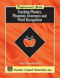 Professionals Guide - Teaching Phonics, Phonemic Awareness, and Word Recognition