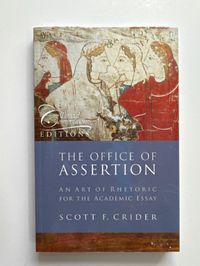 The Office of Assertion: an Art of Rhetoric for the Academic Essay