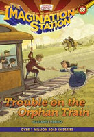 The Imagination Station: Trouble on the Orphan Train Book 18