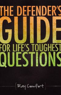 The Defender's Guide for Life's Toughest Questions