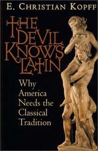 The Devil Knows Latin and Why America Needs the Classical Tradition