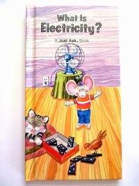 A Just Ask Book: What is Electricity?