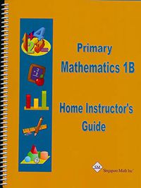 Primary Mathematics 1B Home Instructor's Guide