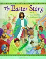 The Easter Story From the Gospels of Matthew, Mark, Luke, and John