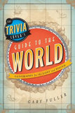 The Trivia Lover's Guide to the World Geography for the Lost and Found