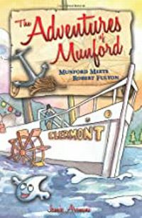 The Adventures of Munford: Munford Meets Robert Fulton