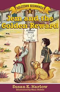 Jem and the Golden Reward #5: Goldtown Beginnings