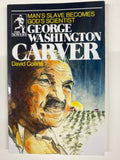 Man's Slave Becomes God's Scientist: George Washington Carver