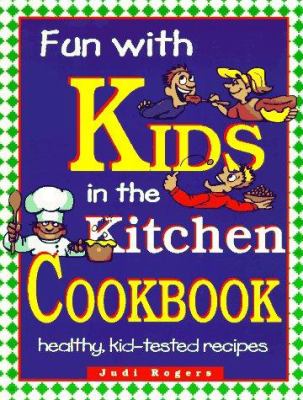 Fun With Kids in the Kitchen Cookbook