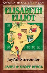 Christian Heroes: Then & Now Elisabeth Elliot Joyful Surrender