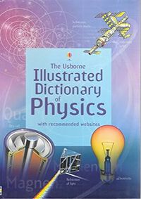 The Usborne Illustrated Dictionary of Physics