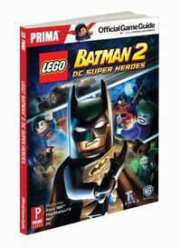 Prima Official Game Guide: Lego Batman 2: Dc Super Heroes