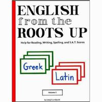 English from the Roots Up Volume I