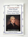 Evaluating Books, What Would Thomas Jefferson Think About This?