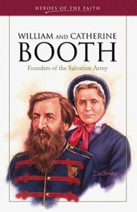 William and Catherine Booth: Founders of the Salvation Army