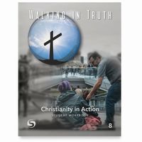 Walking in Truth: Christianity in Action 8 Student Workbook