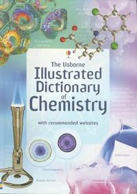 The Usborne Illustrated Dictionary of Chemistry
