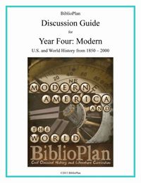 BiblioPlan Discussion Guide for Year  Four: Modern Days