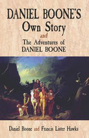 Daniel Boone's Own Story and the Adventures of Daniel Boone