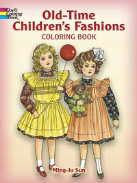 Old-Time Children's Fashions: Coloring Book