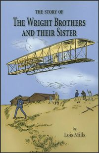 The Story of The Wright Brothers and Their Sister