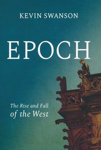 Epoch: The Rise and Fall of the West