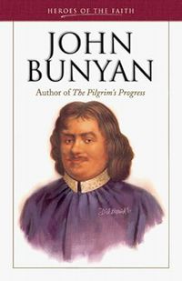 John Bunyan: Author of the Pilgrim's Progress