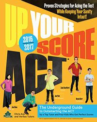Up Your Score: ACT 2016-2017 Edition