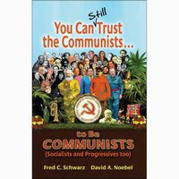 You Can Still Trust the Communists...To Be Communists