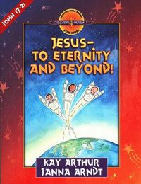 Jesus - To Eternity and Beyond - John 17-21