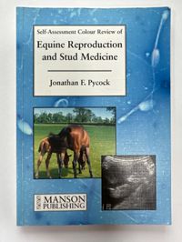 Self-Assessment Colour Review of Equine Reproduction and Stud Medicine