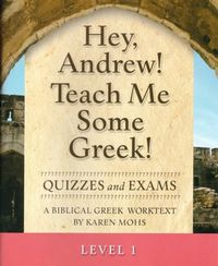 Hey, Andrew!  Teach Me Some Greek: Level 1 Quizzes & Exams