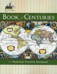 Cottage Press Book of Centuries: An Historical Timeline Notebook