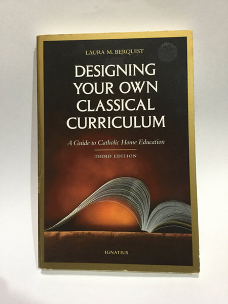 Designing Your Own Classical Curriculum (used)