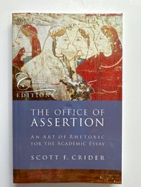 The Office of Assertion, An Art of Rhetoric for the Academic Essay
