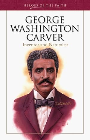George Washington Carver: Inventor and Naturalist