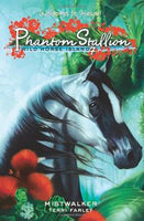 Wild Horse Island: Phantom Stallion Mistwalker Book 7