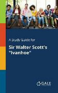 A Study Guide for Sir Walter Scott's "Ivanhoe"