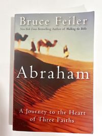 Abraham: A Journey to the Heart of the Three Faiths