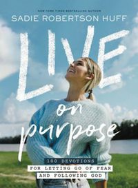 Life on Purpose: 100 Devotions for Letting Go of Fear and Following God