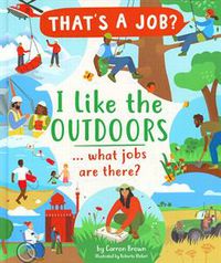 That's A Job? I Like the Outdoors...What Jobs Are There?