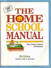 The Home School Manual: Plans, Pointers, Reasons and Resources