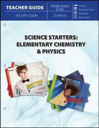Science Starters: Elementary Chemistry & Physics Teacher Guide